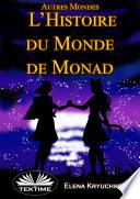 Autres Mondes. Histoire Du Monde De Monad