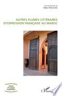 Autres plumes littéraires d'expression française au Maroc