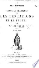 Aux Enfants. Conseils pratiques sur les tentations et le péché ... Deuxième édition