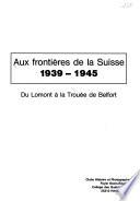Aux frontières de la Suisse, 1939-1945