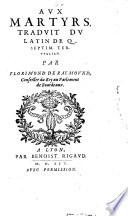 Aux martyrs. Traduit du latin par Florimond de Raemound (etc.)