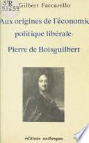 Aux origines de l'économie politique libérale : Pierre de Boisguilbert