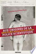 Aux origines de la police scientifique
