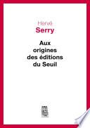 Aux origines des Editions du Seuil