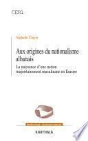 Aux origines du nationalisme albanais.