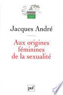 Aux origines féminines de la sexualité