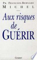 Aux risques de guérir