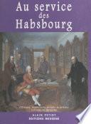 Aux services des Habsbourg : officiers, ingénieurs, savants et artistes lorrains en Autriche