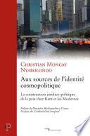Aux sources de l'identité cosmopolitique - La construction juridico-politique de la paix chez Kant e