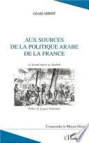 Aux sources de la politique arabe de la France