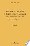 Aux sources officielles de la colonisation française: Constats et réflexions sur une époque
