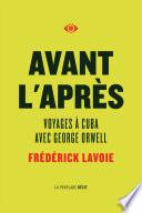 Avant l'après. Voyages à Cuba avec George Orwell
