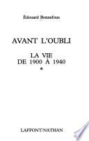 Avant l'oubli: La vie de 1900 à 1940
