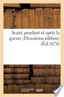 Avant, Pendant Et Apres La Guerre (Deuxieme Edition)