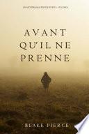Avant qu’il ne prenne (Un mystère Mackenzie White – Volume 4)