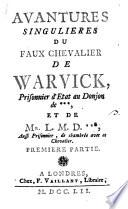 Avantures Singulières du Faux Chevalier De Warvick, Prisonnier d'Etat au Donjon de ***, Et De Mr. L. M. D.***, aussi Prisonnier, de chambrée avec ce Chevalier