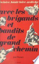 Avec les brigands et bandits de grand chemin : en Loire, Haute-Loire, Ardèche