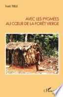 Avec les pygmées au coeur de la forêt vierge