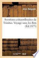 Aventures extraordinaires de Trinitus. Voyage sous les flots d'après le journal de bord de l'Éclair