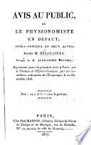 Avis au public, ou le Physionomiste en défaut, opéracomique en deux actes ... musique de M. Alexandre Piccini