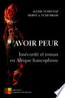Avoir peur. Insécurité et roman en Afrique francophone