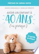 Avoir un enfant à 40 ans (ou presque)
