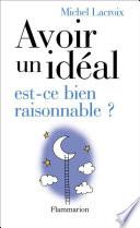 Avoir un idéal, est-ce bien raisonnable ?