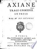 Axiane tragi-comédie en prose par Mr. de Scudéry