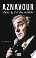 Aznavour Non, je n'ai rien oublié