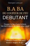 B.a.ba Du Coupeur De Feu Debutant