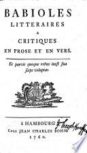 Babioles Littéraires & Critiques En Prose Et En Vers