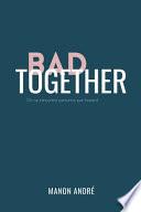 Bad Together