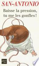 Baisse la pression, tu me les gonfles !