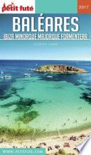 BALÉARES / IBIZA-MINORQUE-MAJORQUE-FORMENTERA 2017 Petit Futé