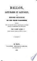 Ballon, Saint-Mards et Saint-Ouen, ou histoire religieuse de ces trois paroisses, etc