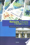 Banques, industrie et Europe du Nord