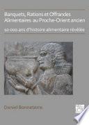 Banquets, Rations et Offrandes Alimentaires au Proche-Orient ancien