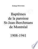 Baptêmes de la paroisse St-Jean-Berchmans de Montréal, 1908-1941