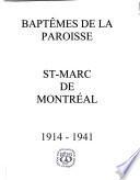 Baptêmes de la paroisse St-Marc de Montréal, 1914-1941