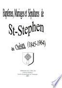 Baptêmes, mariages et sépultures de St-Stephen de Chelsea (1845-1964).