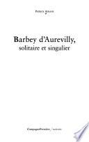 Barbey d'Aurevilly, solitaire et singulier