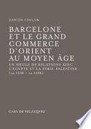 Barcelone et le grand commerce d'Orient au Moyen Âge