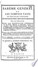 Barême général, ou Les comptes faits de tout ce qui concerne les nouveaux poids, mesures et monnoies de la France, précéde d'une instruction générale sur les poid, mesures et monnoies ...