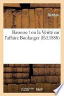 Bassesse ! Ou La Verite Sur L'Affaire Boulanger