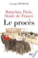 Bataclan, Paris, Stade de France : le procès