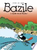 Bazile - Quelle vie de mouche !