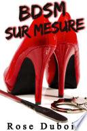BDSM Sur Mesure (-18): (Roman Érotique BDSM, Première Fois, Soumission, Initiation)
