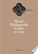 Beate Hildegardis Cause et cure