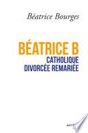 Béatrice B catholique divorcée remariée
