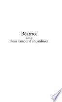 Béatrice suivi de Sous l'amour d'un jardinier